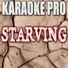 Karaoke Pro - Starving (Originally Performed by Hailee Steinfeld & Grey (Instrumental Version) - Single
